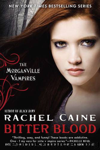 Bitter Blood: The Morganville Vampires by Caine Rachel