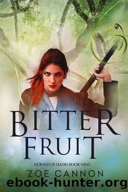 Bitter Fruit: A Darkly Snarky Urban Fantasy Thriller (Hound of Hades Book 9) by Zoe Cannon