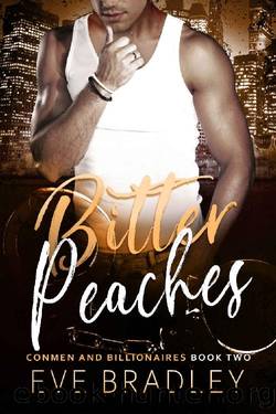 Bitter Peaches: A Billionaire Suspense Romance (Conmen and Billionaires Book 2) by Eve Bradley