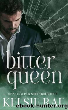 Bitter Queen: A Dark Mafia Romance (Advantage Play Book 4) by Kelsie Rae
