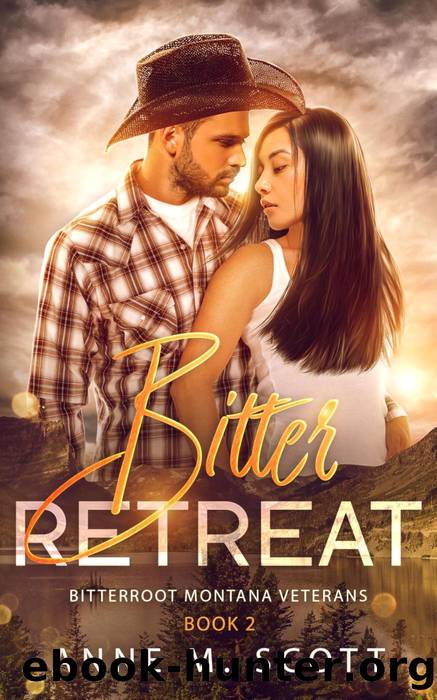 Bitter Retreat (Bitterroot Montana Veterans, #2) by Anne M. Scott