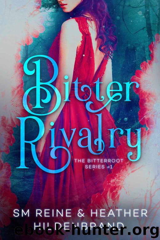 Bitter Rivalry (Bitterroot Series Book 1) by Heather Hildenbrand & SM Reine