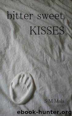 Bitter Sweet Kisses (Romantic Comedy) by S M Mala