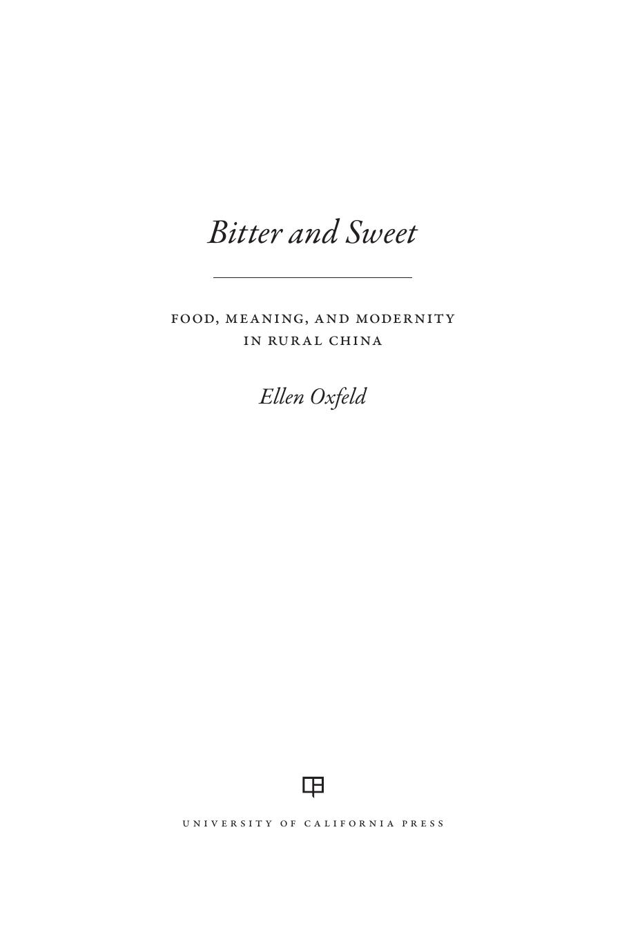 Bitter and Sweet: Food, Meaning, and Modernity in Rural China by Ellen Oxfeld
