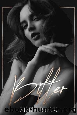 Bitter: A Dark High School Bully Romance (Wicked Brotherhood Book 1) by Eden Beck