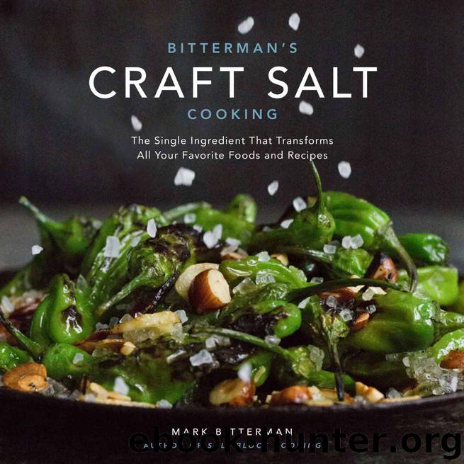 Bitterman's Craft Salt Cooking: The Single Ingredient That Transforms All Your Favorite Foods and Recipes by Mark Bitterman