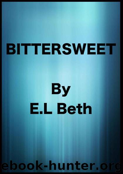 Bittersweet (Bittersweet Series Book 1) by E.L Beth