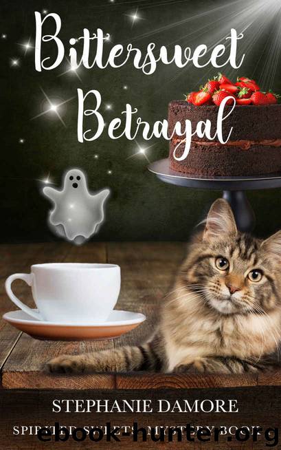 Bittersweet Betrayal: Spirited Sweets Paranormal Cozy Mystery Book 1 by Stephanie Damore