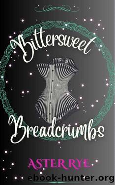 Bittersweet Breadcrumbs by Aster Rye