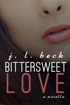 Bittersweet Love by J L Beck