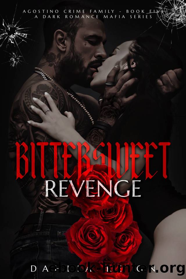 Bittersweet Revenge: Enemies to Lovers Dark Mafia Romance: Agostino Crime Family Series Book 5 by Dahlia Reign