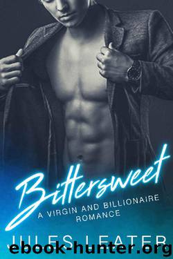 Bittersweet: A Virgin and Billionaire Romance by Jules Leater