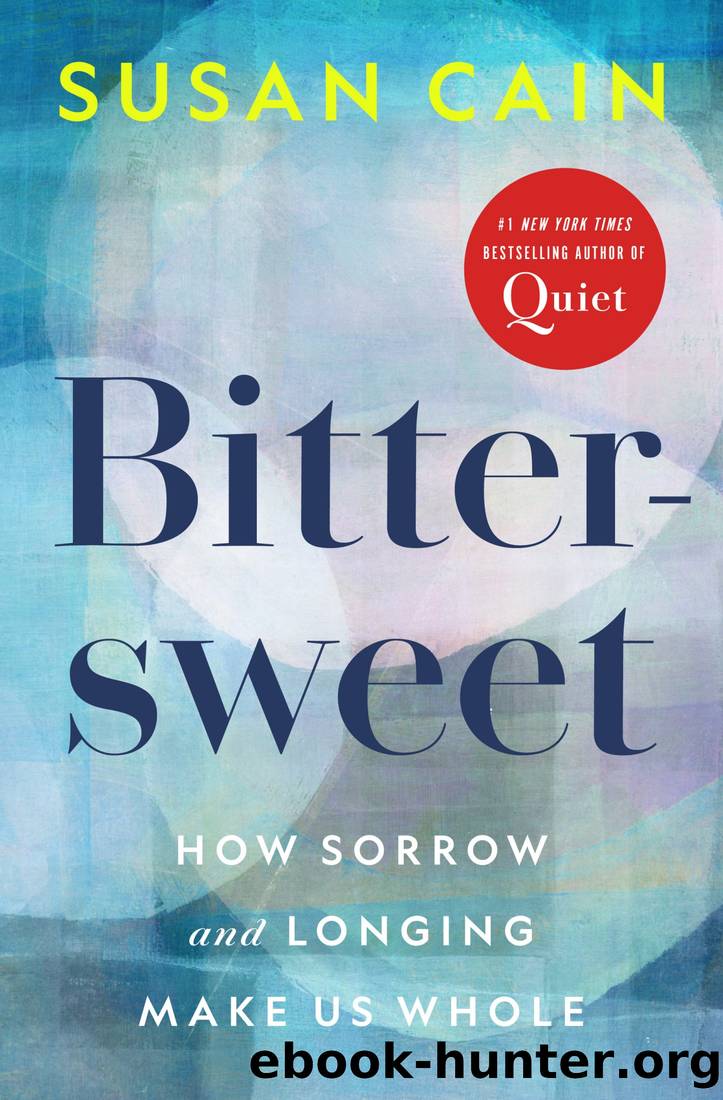 Bittersweet: How Sorrow and Longing Make Us Whole by Susan Cain
