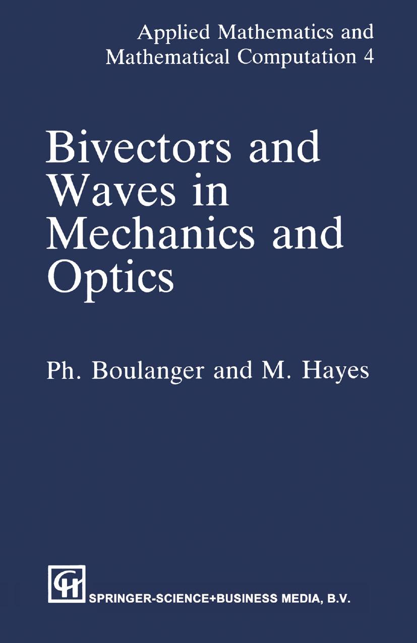 Bivectors and Waves in Mechanics and Optics by Ph. Boulanger M. Hayes (auth.)