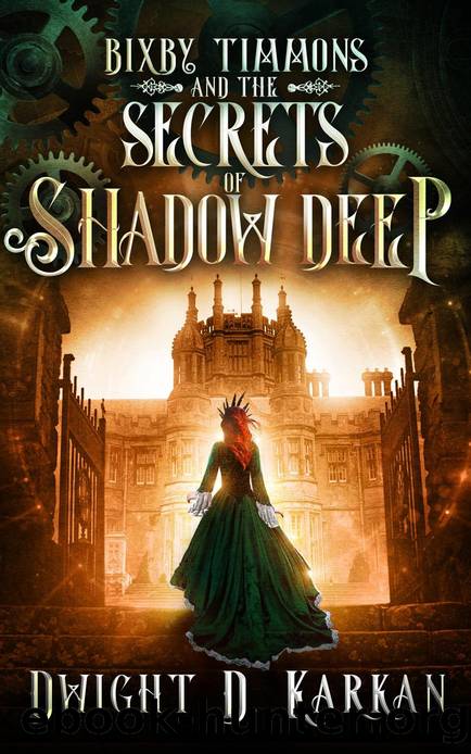 Bixby Timmons and the Secrets of Shadow Deep by Dwight Karkan