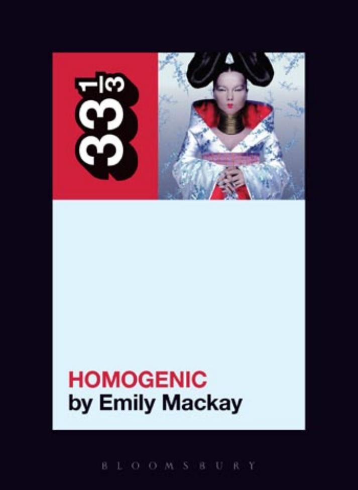 BjÃ¶rk's Homogenic (33 1/3) by Emily Mackay