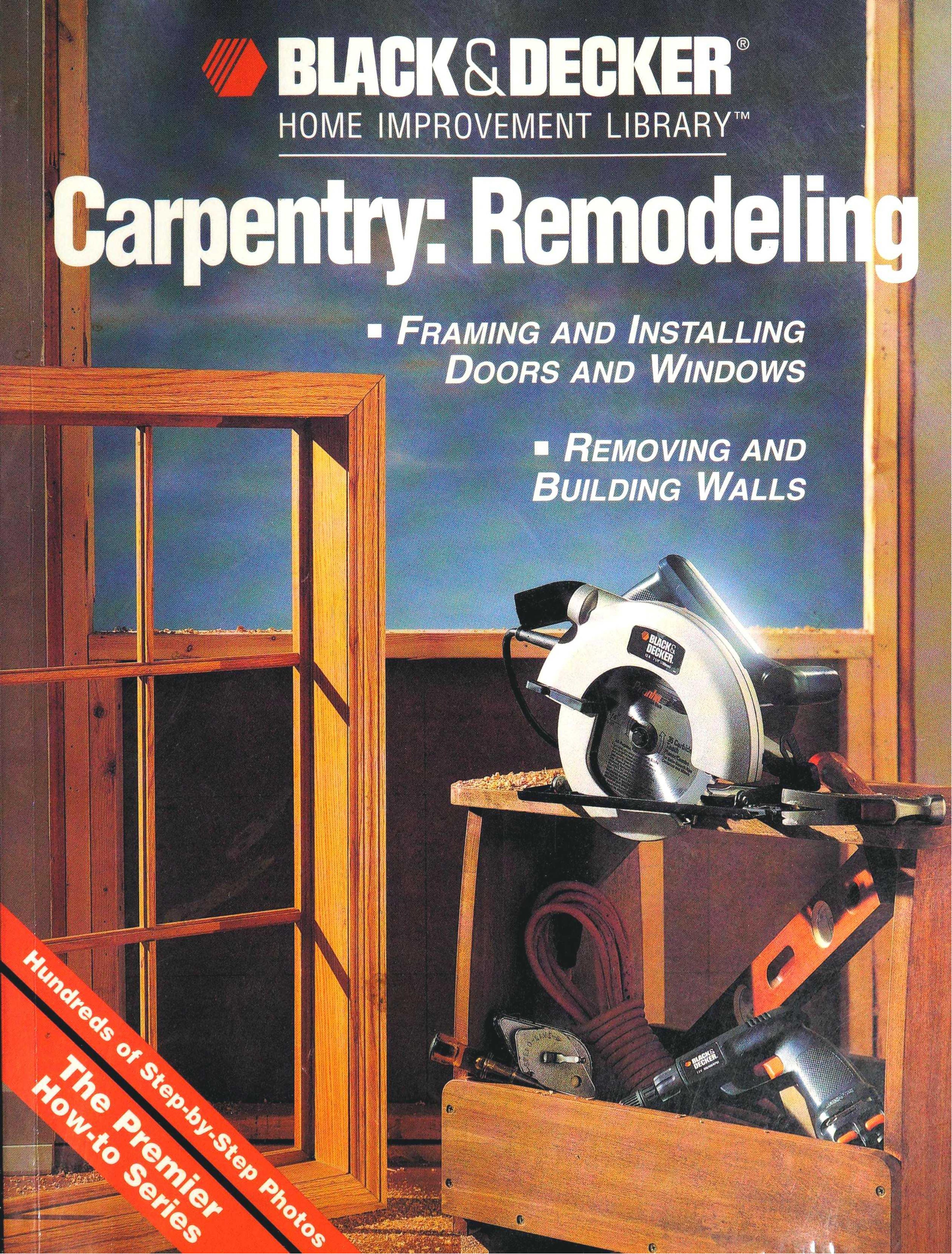 Black & Decker Carpentry-Remodeling by Framing & Installing Doors & Windows Removing & Building Walls