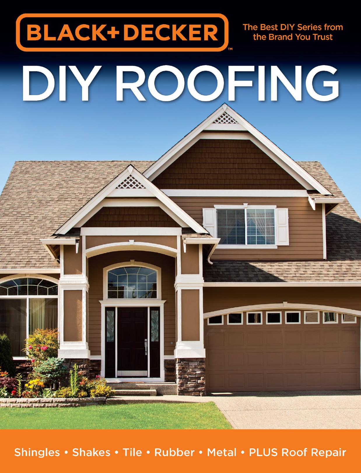 Black & Decker DIY Roofing by Shingles Shakes Tile Rubber Metal and PLUS Roof Repair