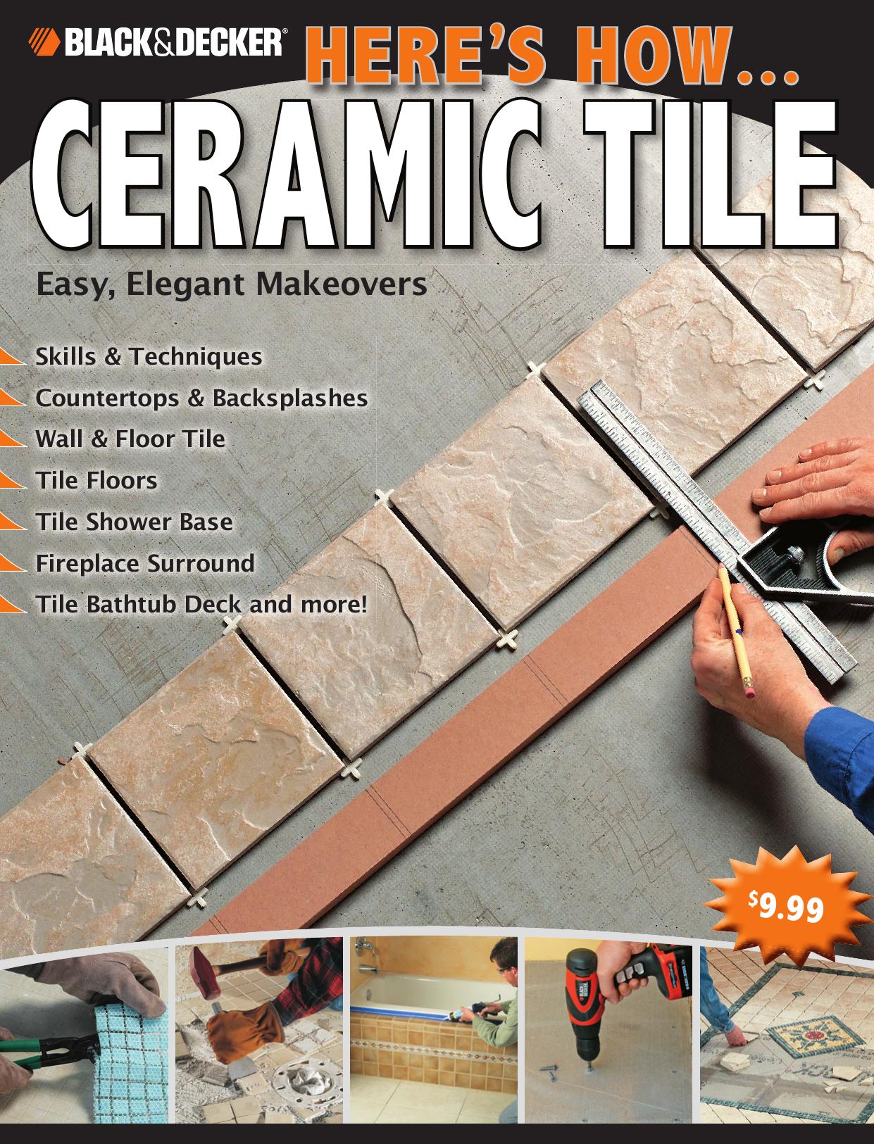 Black & Decker Here's How...Ceramic Tile: Easy, Elegant Makeovers by Cpi Editors Of
