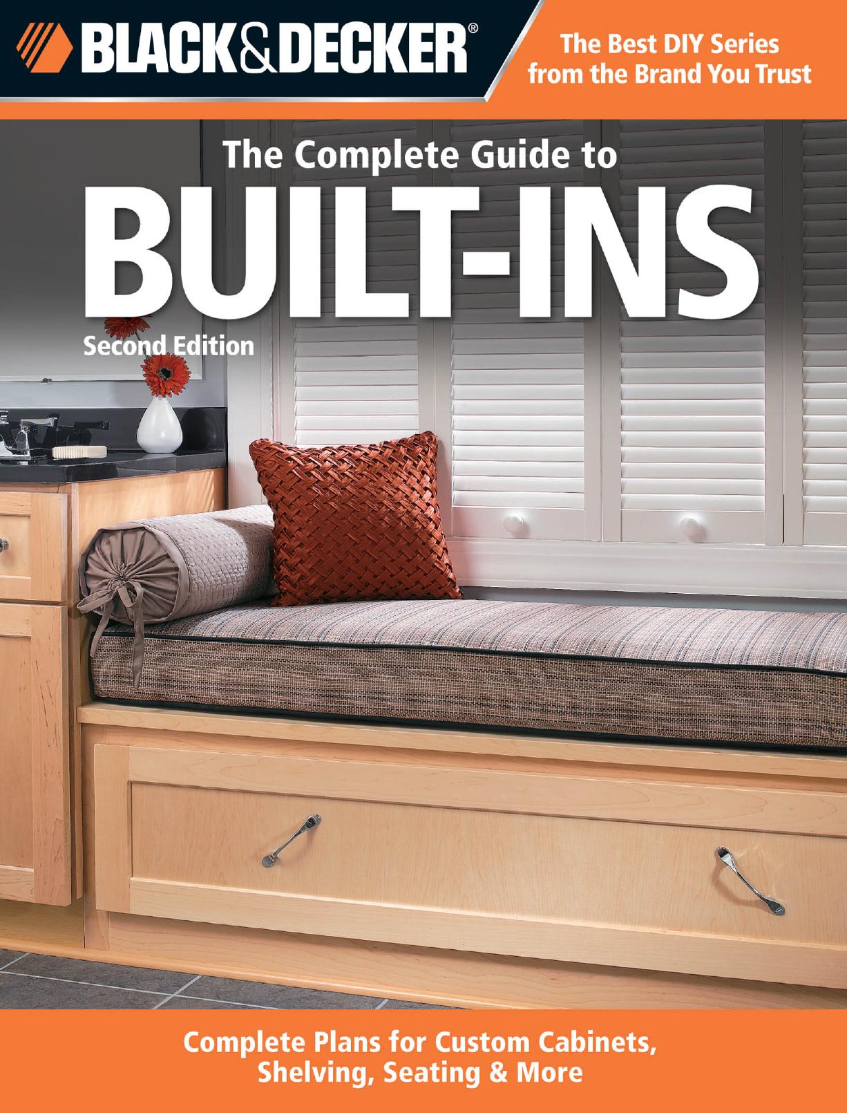 Black & Decker The Complete Guide to Built-Ins: Complete Plans for Custom Cabinets, Shelving, Seating & More, Second Edition by Editors of CPi