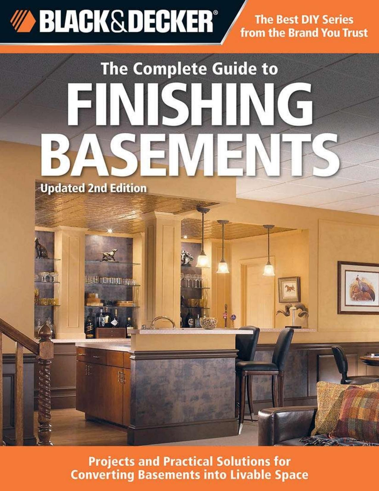 Black & Decker The Complete Guide to Finishing Basements: Projects and Practical Solutions for Converting Basements into Livable Space - Updated 2nd Edition (Black & Decker Complete Guide) by Editors of Cool Springs Press