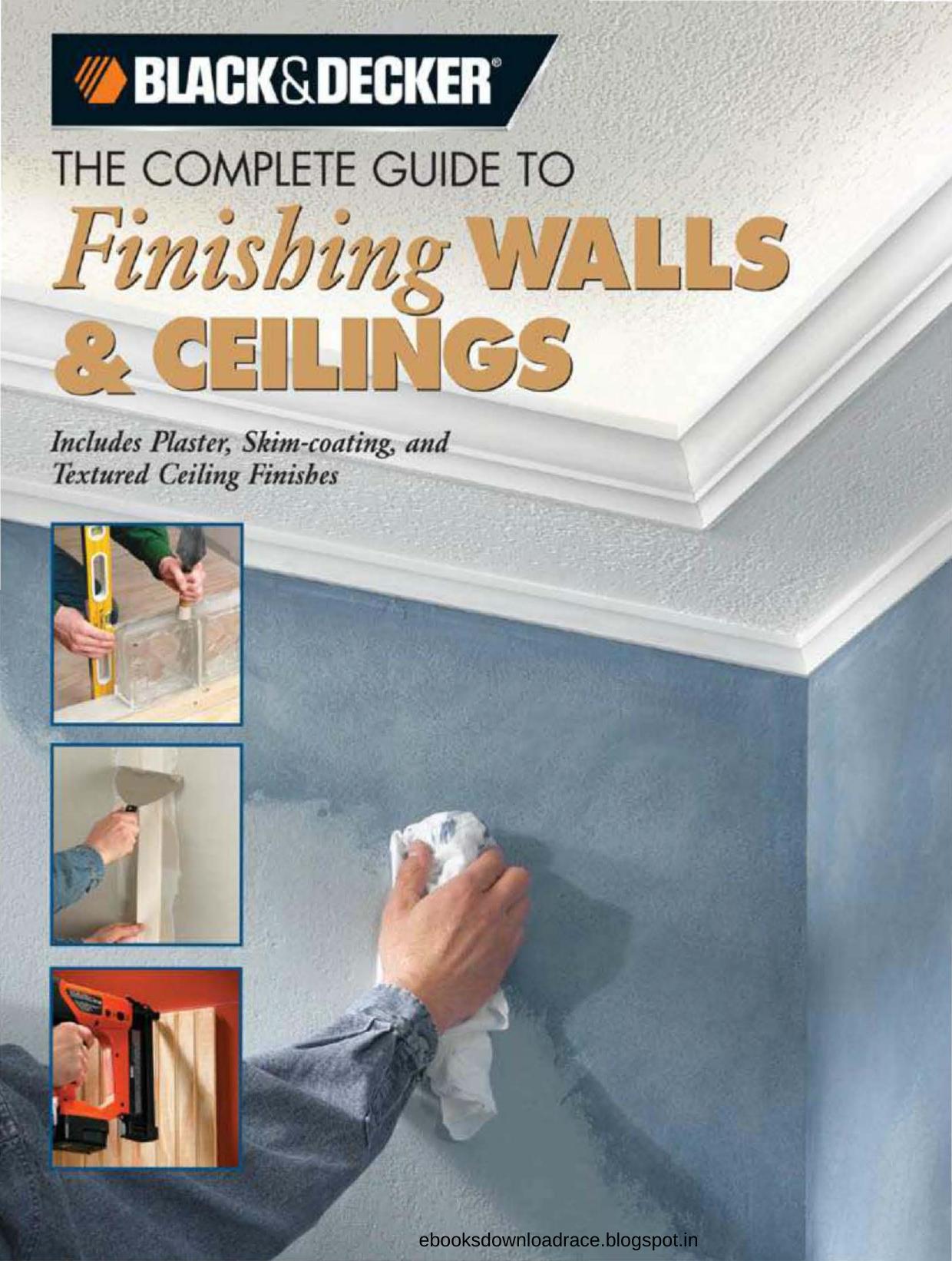 Black & Decker The Complete Guide to Finishing Walls & Ceilings Includes Plaster, Skim-coating and Te by Unknown