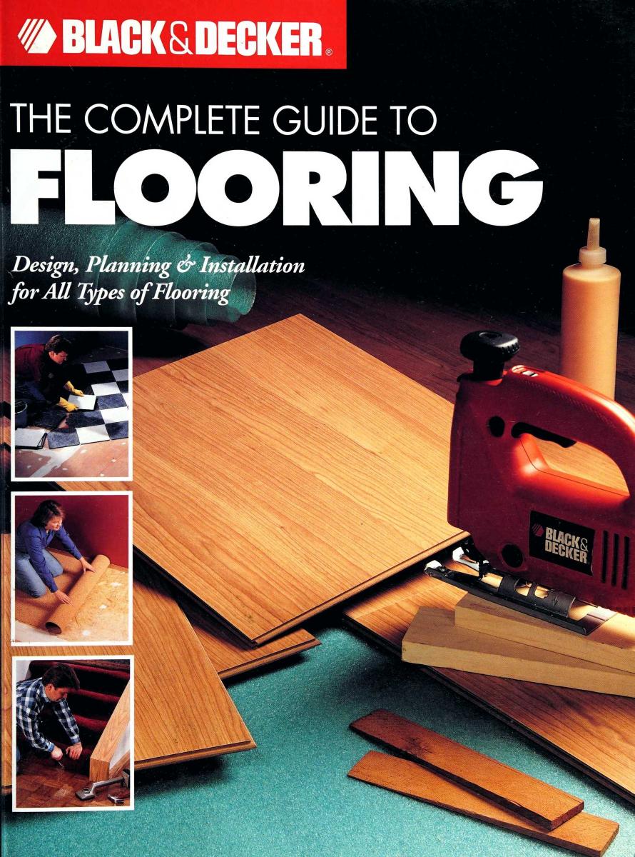Black & Decker The Complete Guide to Flooring by Unknown