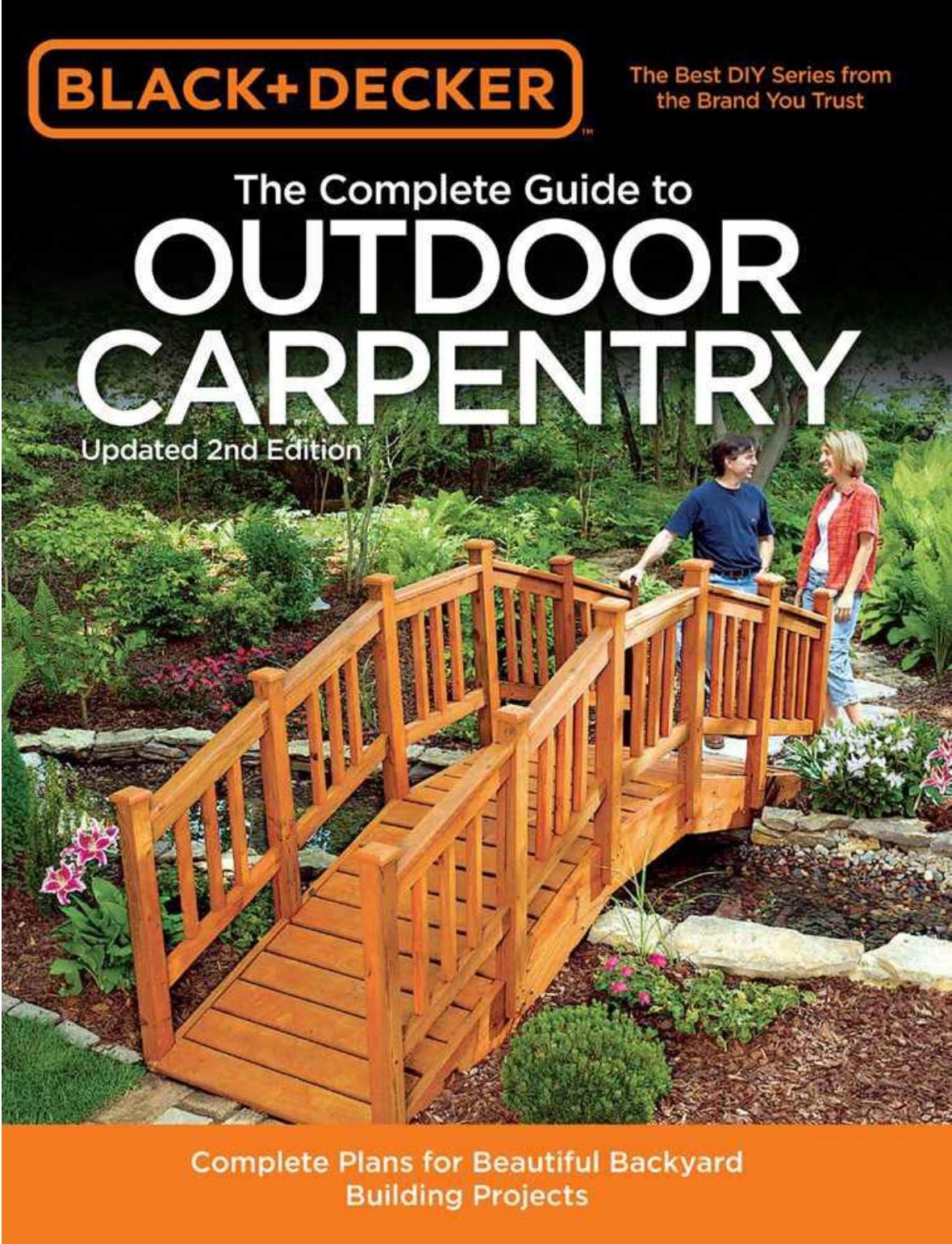 Black & Decker The Complete Guide to Outdoor Carpentry: Complete Plans for Beautiful Backyard Building Projects by Editors of Cool Springs Press
