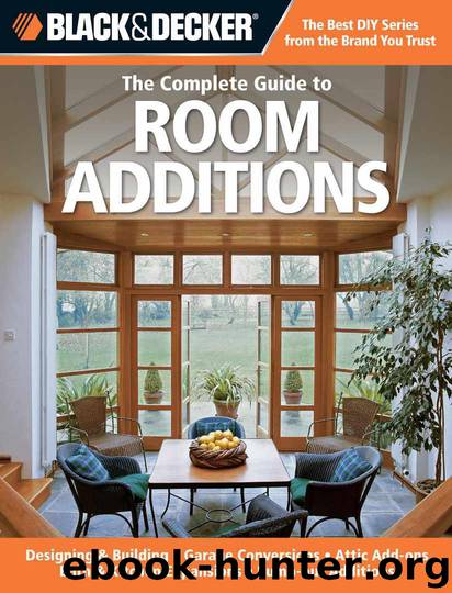 Black & Decker The Complete Guide to Room Additions: Designing & Building *Garage Conversions *Attic Add-ons *Bath & Kitchen Expansions *Bump-out Additio (Black & Decker Complete Guide) by Peterson Chris