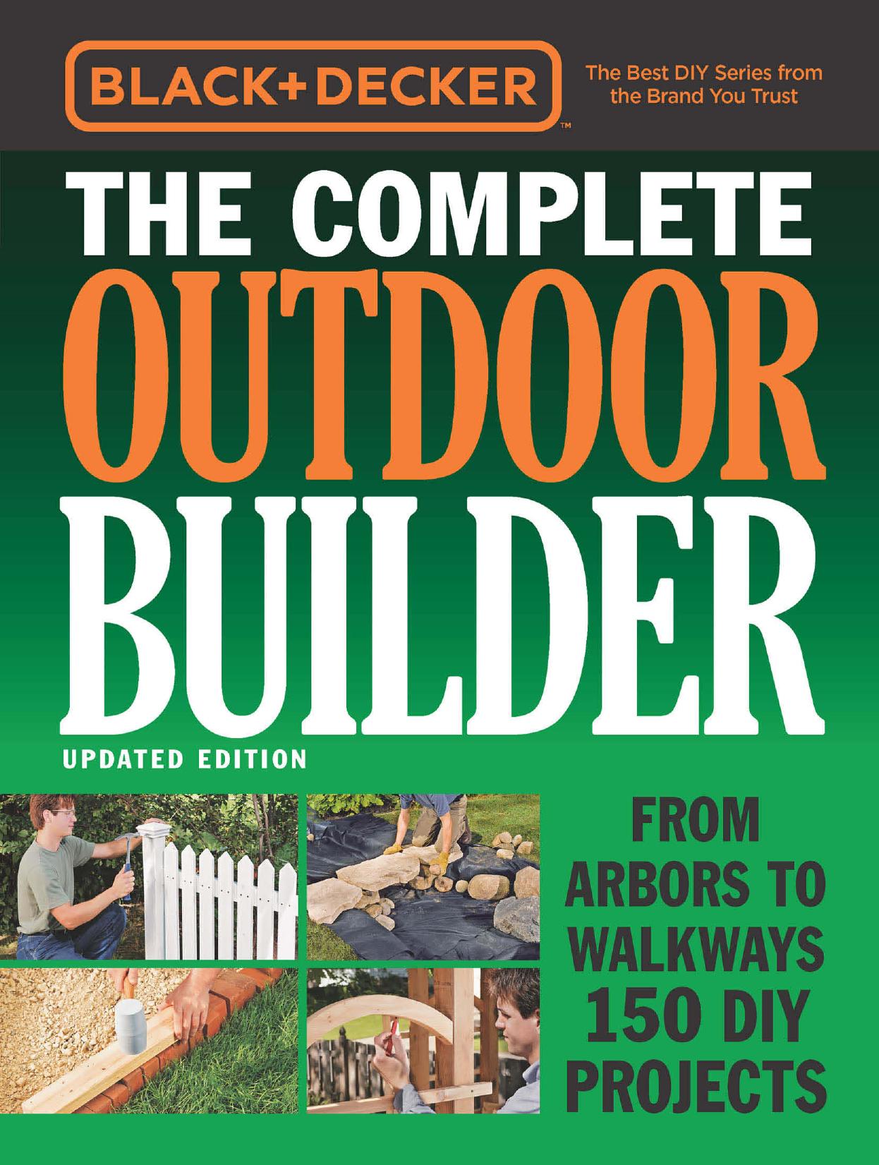 Black & Decker The Complete Outdoor Builder - Updated Edition by Cool Springs Press