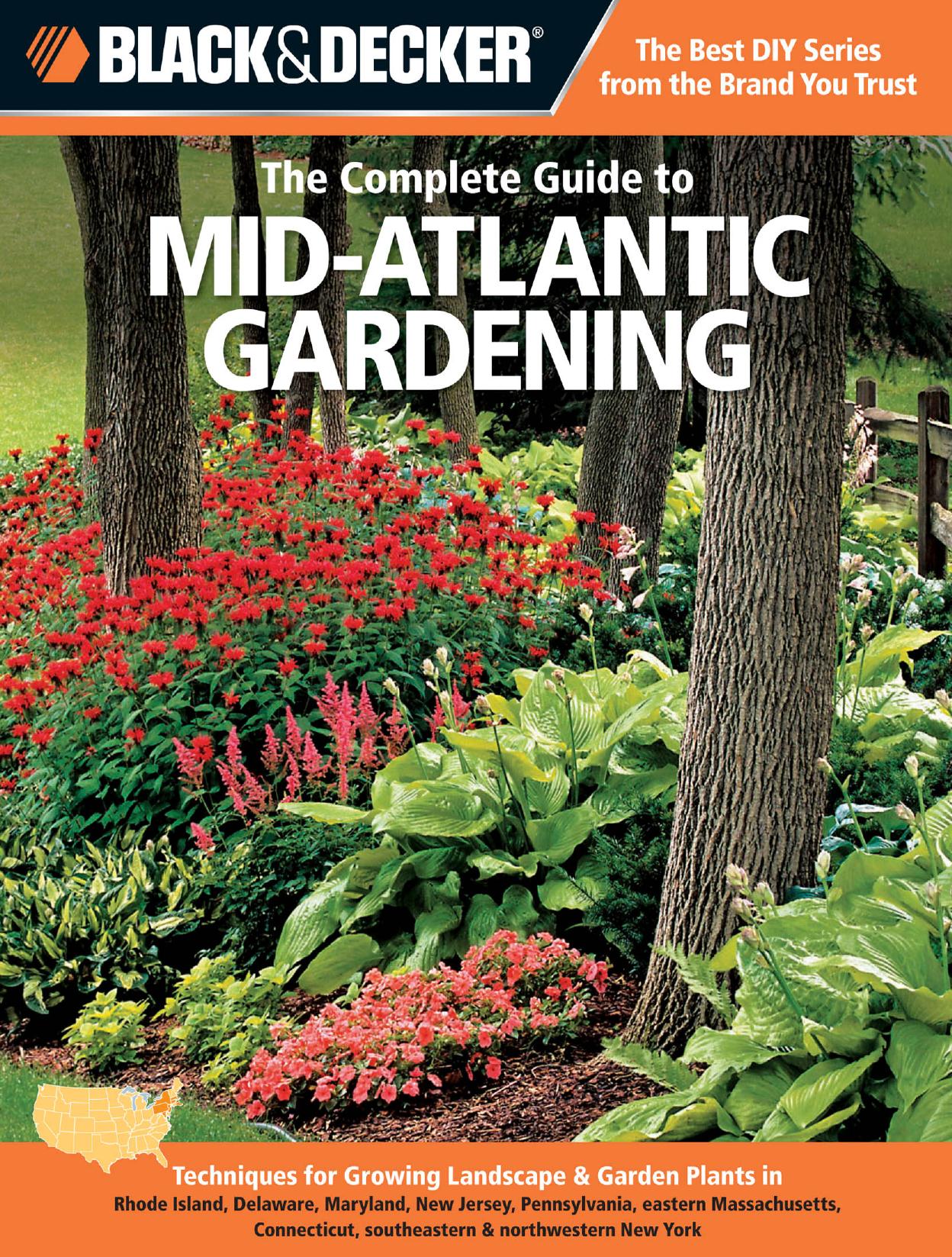 Black & decker The complete guide to Mid-Atlantic gardening : techniques for growing landscape & garden plants in Rhode Island, Delaware, Maryland, New Jersey, Pennsylvania, easter by Lynn M Steiner; Black & Decker Corporation (Towson Md.)