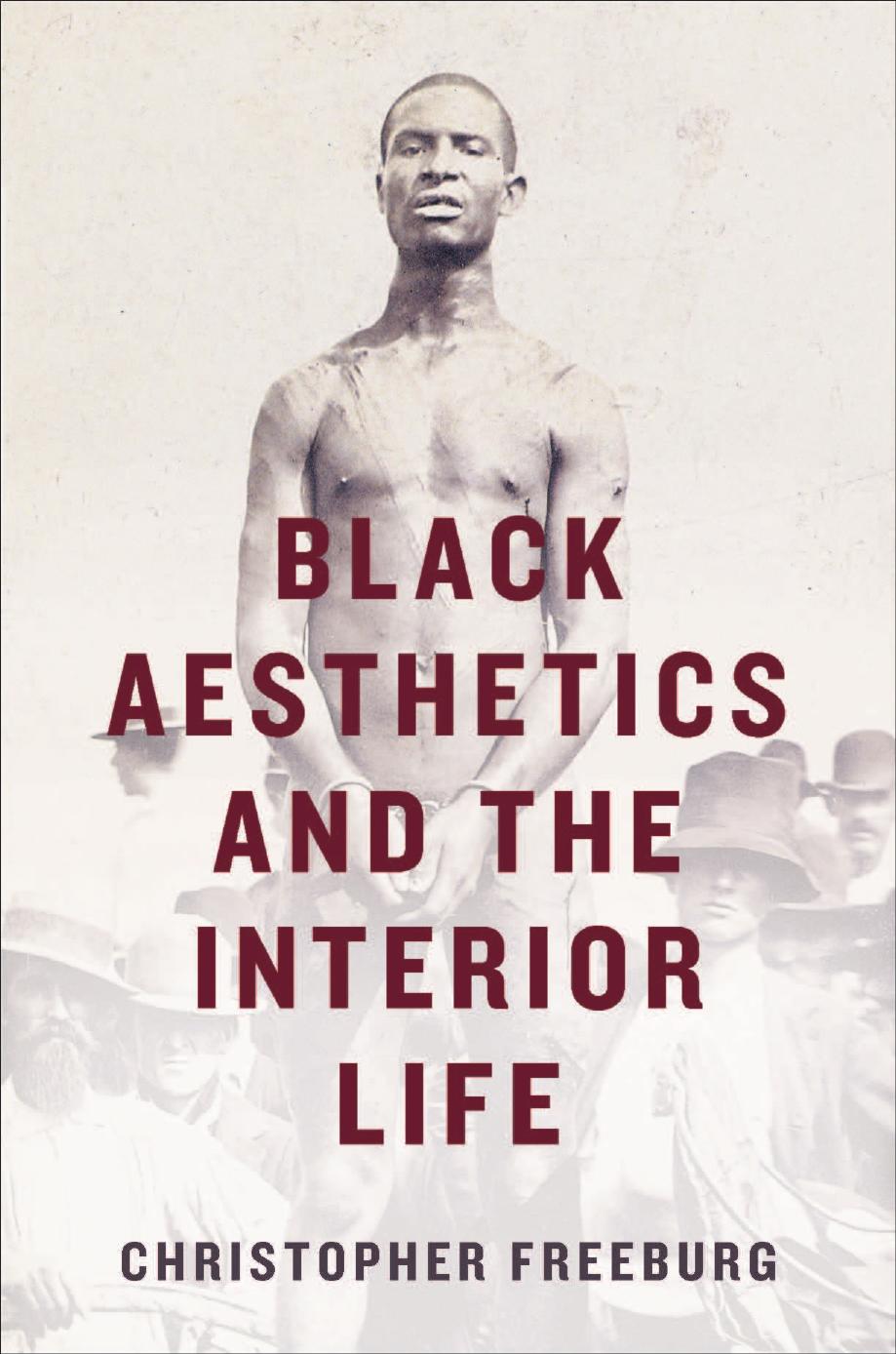 Black Aesthetics and the Interior Life by Christopher Freeburg