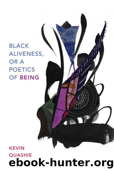 Black Aliveness, or A Poetics of Being by Kevin Quashie