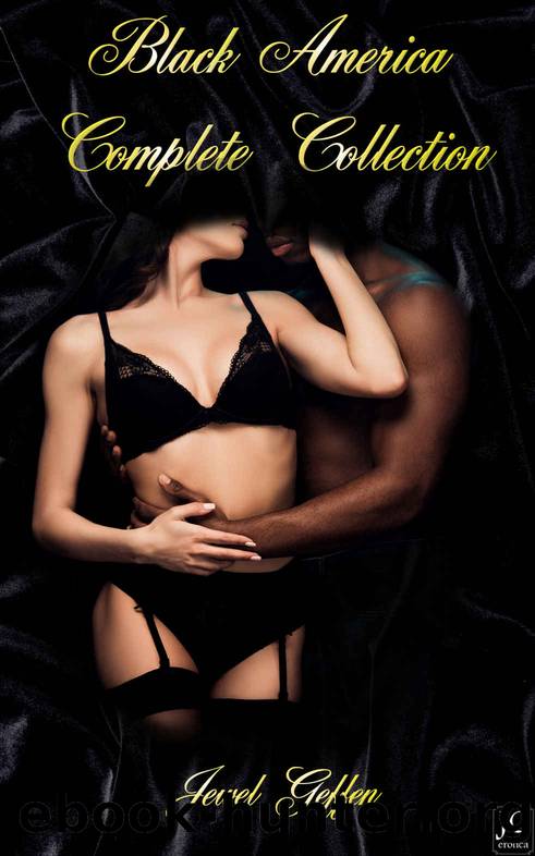 Black America - The Complete Collection: Interracial Cuckold Erotica by Jewel Geffen
