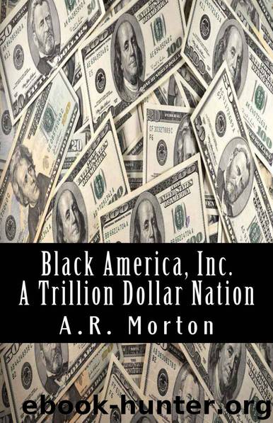 Black America, Inc.: A Trillion Dollar Nation by A Morton