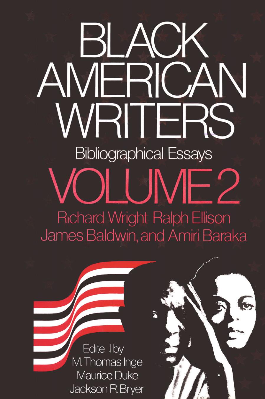 Black American Writers Bibliographical Essays: Volume 2 Richard Wright, Ralph Ellison, James Baldwin, and Amiri Baraka by M. Thomas Inge Maurice Duke Jackson R. Bryer (eds.)
