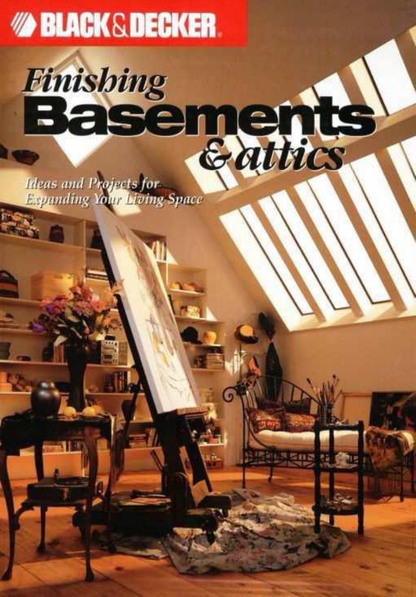 Black And Decker Finishing Basements And Attics Ideas And Projects For Expanding Your Living Space by Unknown