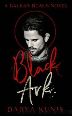 Black Ark: A Balkan Beaus Novel by Darya Kunis