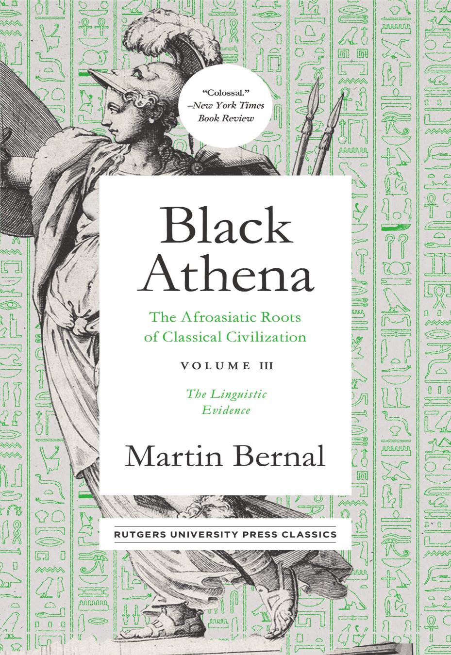 Black Athena: The Afroasiatic Roots of Classical Civilation; The Linguistic Evidence by Martin Bernal