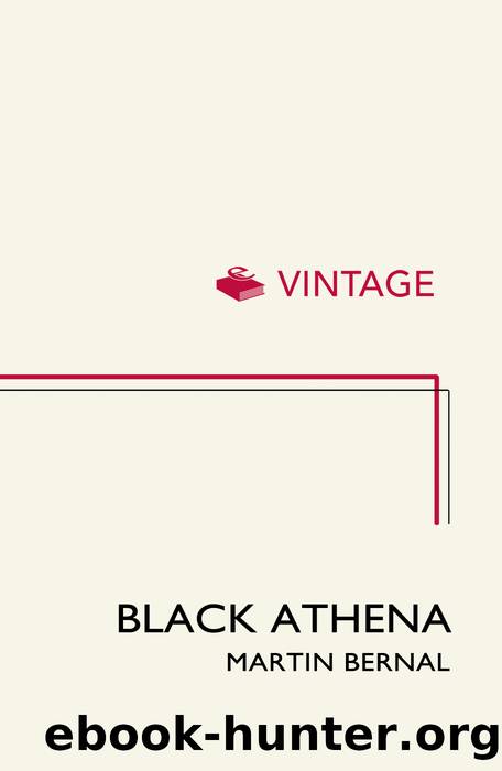Black Athena: The Afroasiatic Roots of Classical Civilization Volume One:The Fabrication of Ancient Greece 1785-1985 by Martin Bernal
