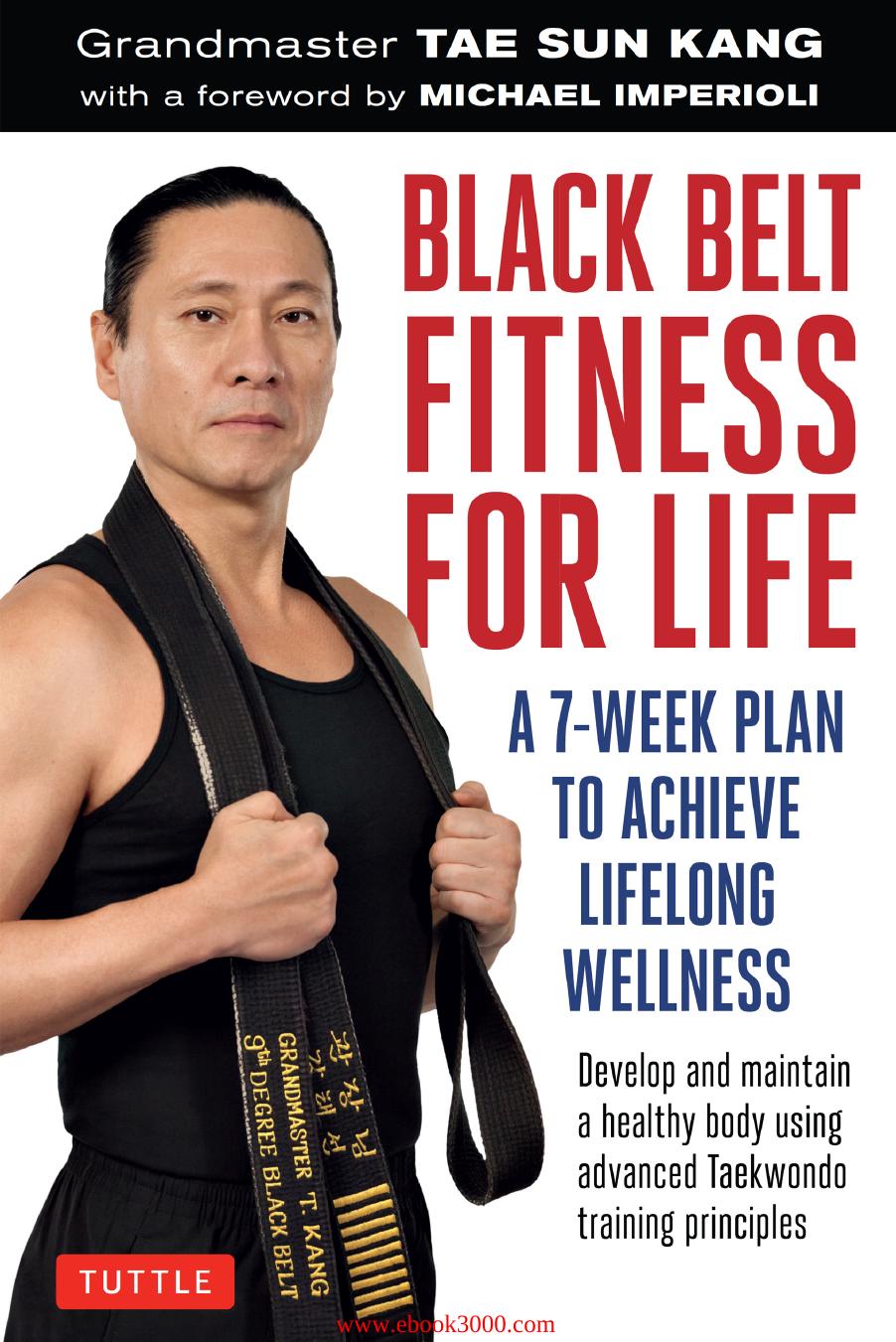 Black Belt Fitness for Life: A 7-Week Plan to Achieve Lifelong Wellness by Unknow