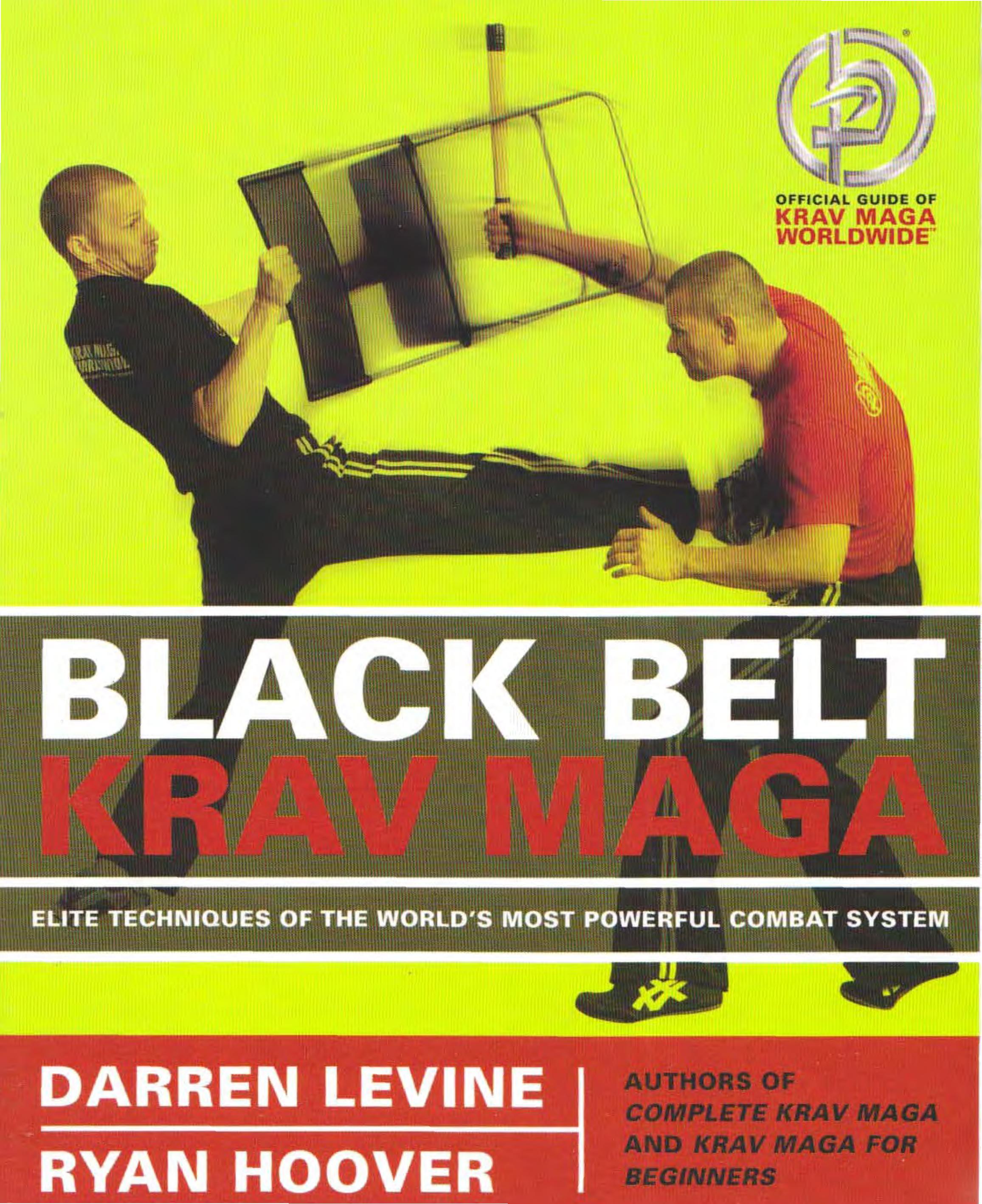 Black Belt Krav Maga: Elite Techniques of the Worldâs Most Powerful Combat System by Darren Levine Ryan Hoover