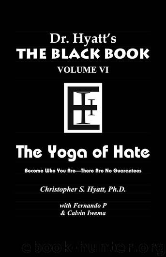 Black Book Volume 6: The Yoga of Hate (The Black Books) by Christopher S. Hyatt & Fernando P & Calvin Iwema