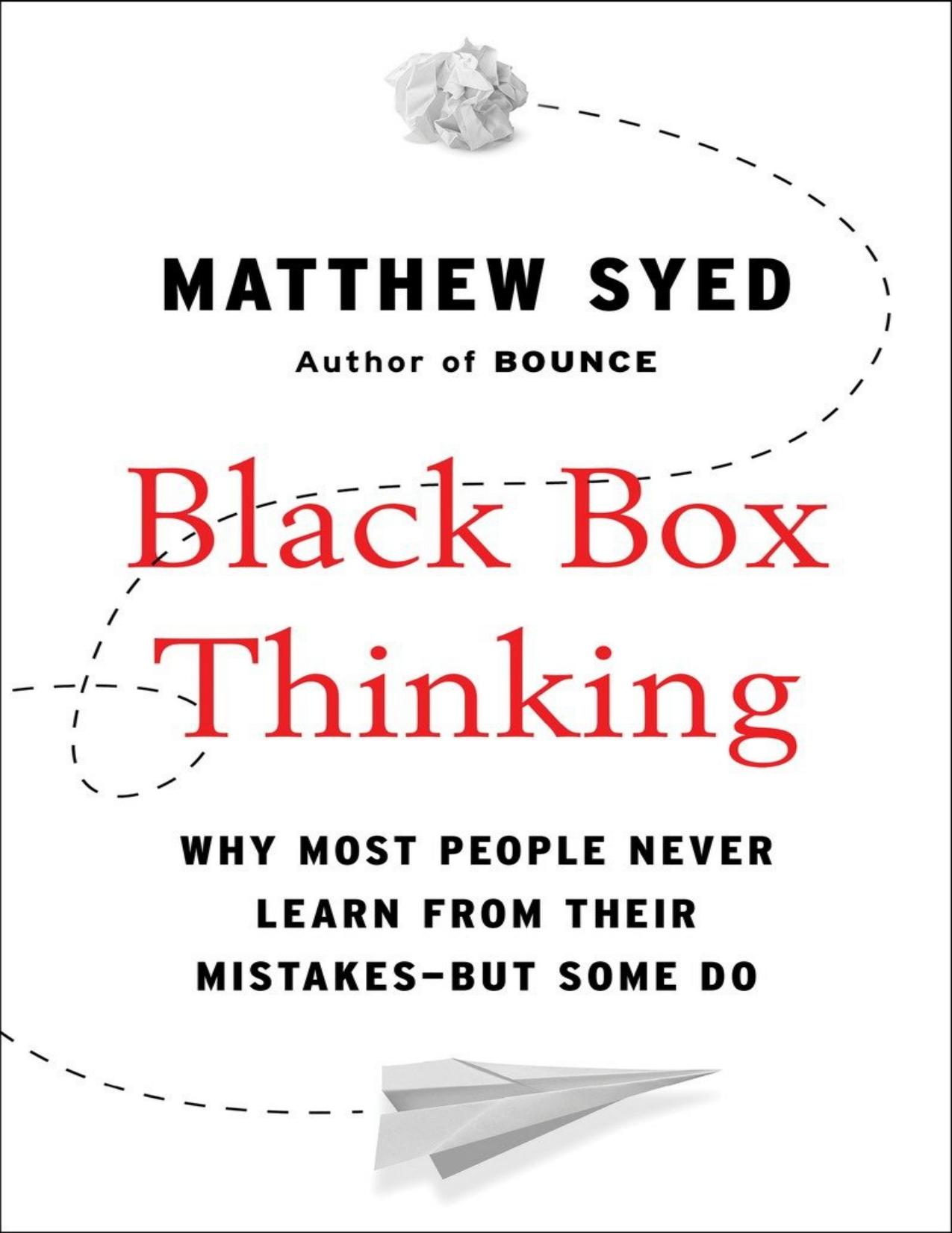 Black Box Thinking: Marginal Gains and the Secrets of High Performance by Matthew Syed