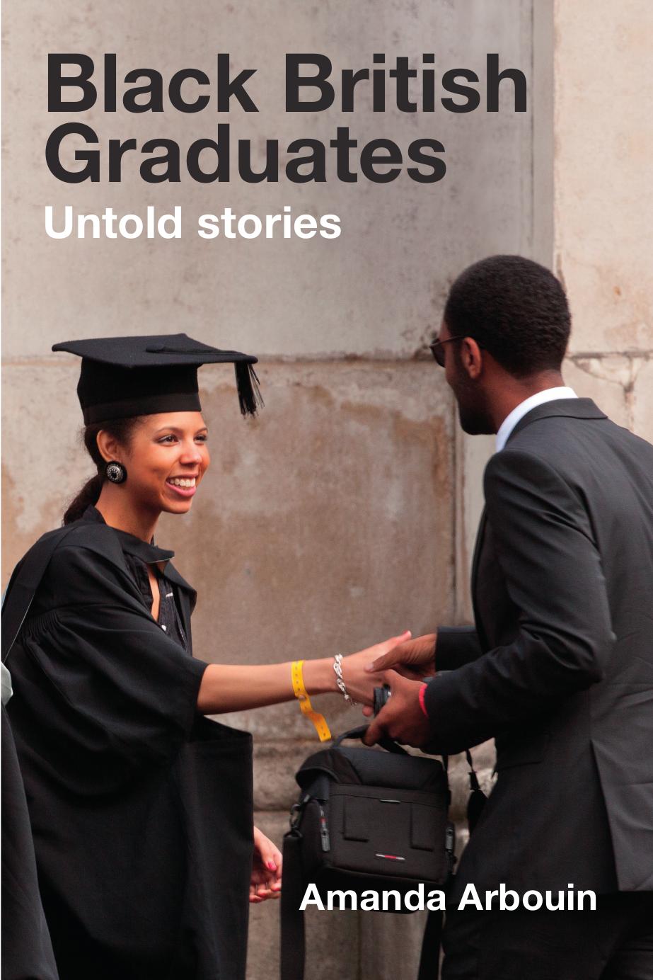 Black British Graduates: Untold Stories by Amanda Arbouin