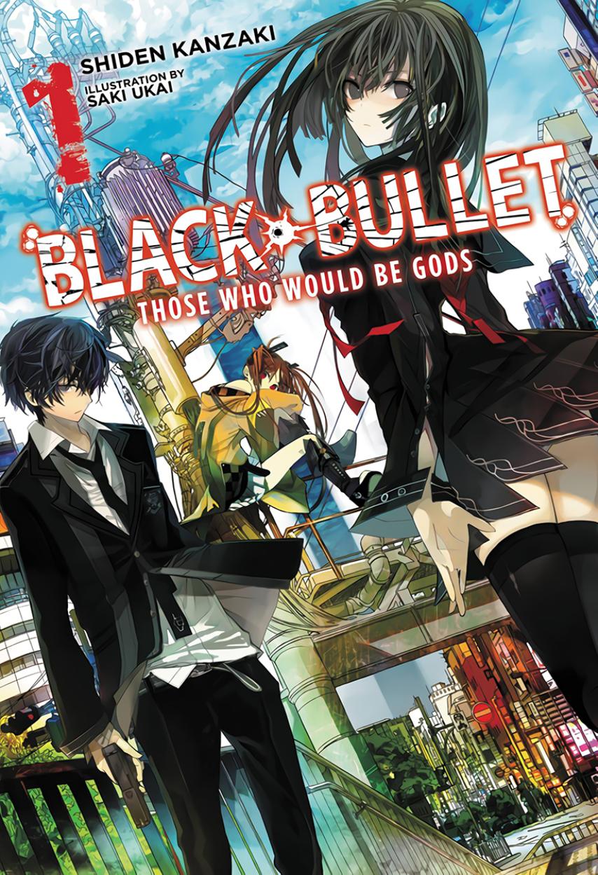 Black Bullet - Volume 01 - Those Who Would Be Gods by Shiden Kanzaki & Saki Ukai