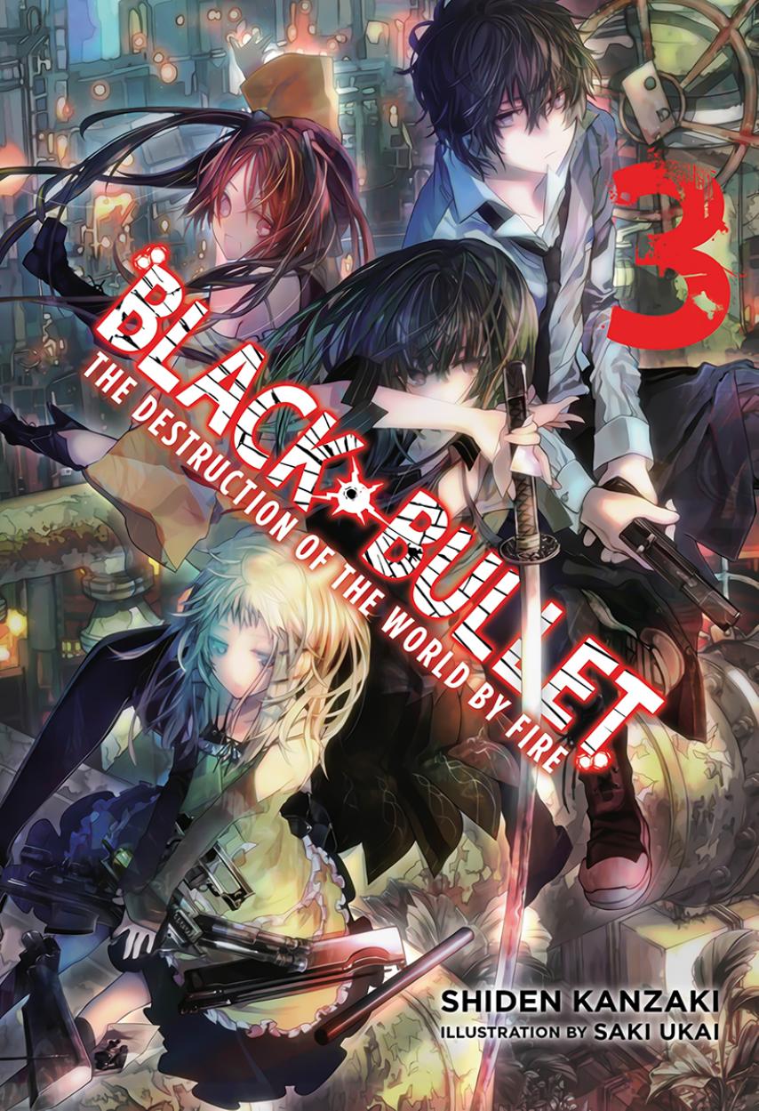 Black Bullet - Volume 03 - The Destruction of the World by Fire by Shiden Kanzaki & Saki Ukai