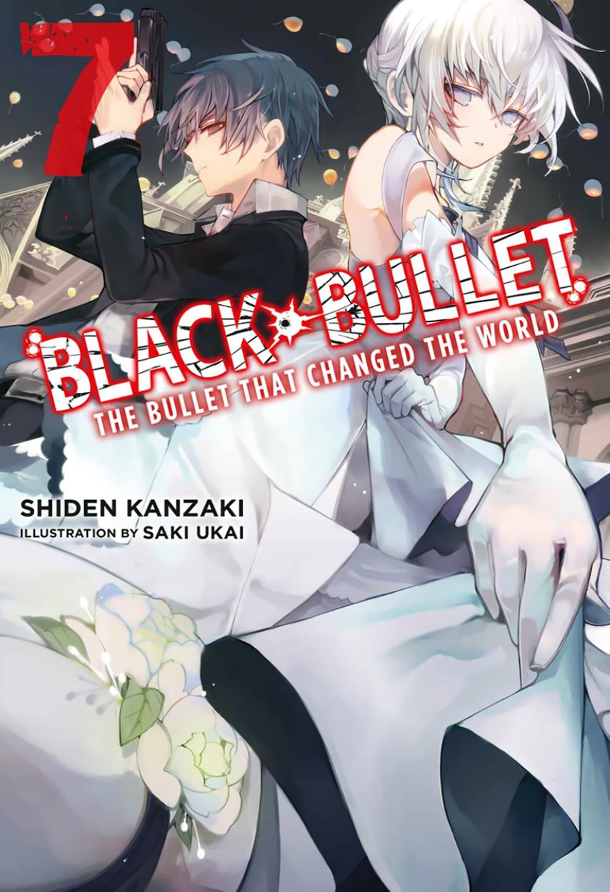 Black Bullet - Volume 07 - The Bullet That Changed the World by Shiden Kanzaki & Saki Ukai