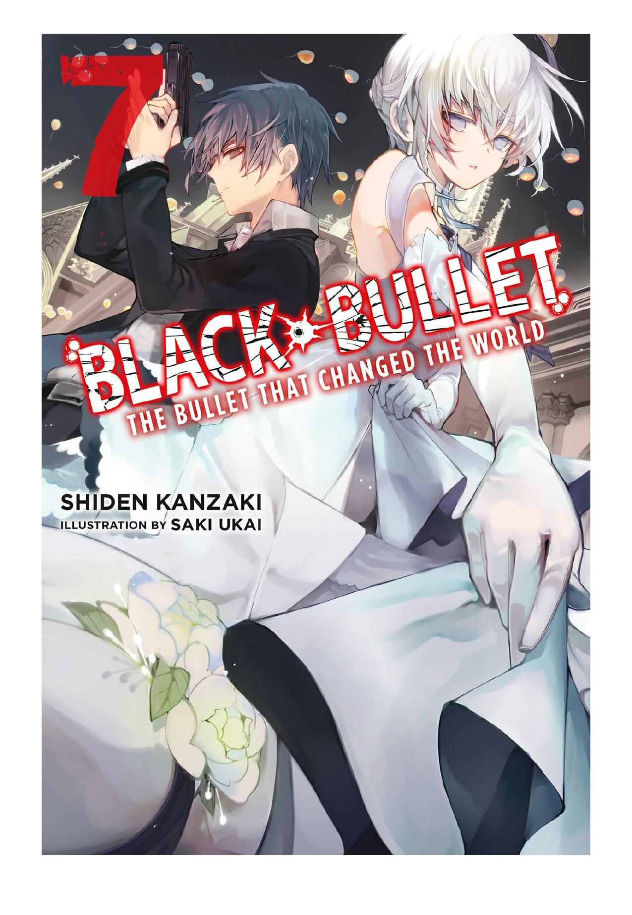 Black Bullet, Vol. 7: The Bullet That Changed the World by Shiden Kanzaki & Saki Ukai