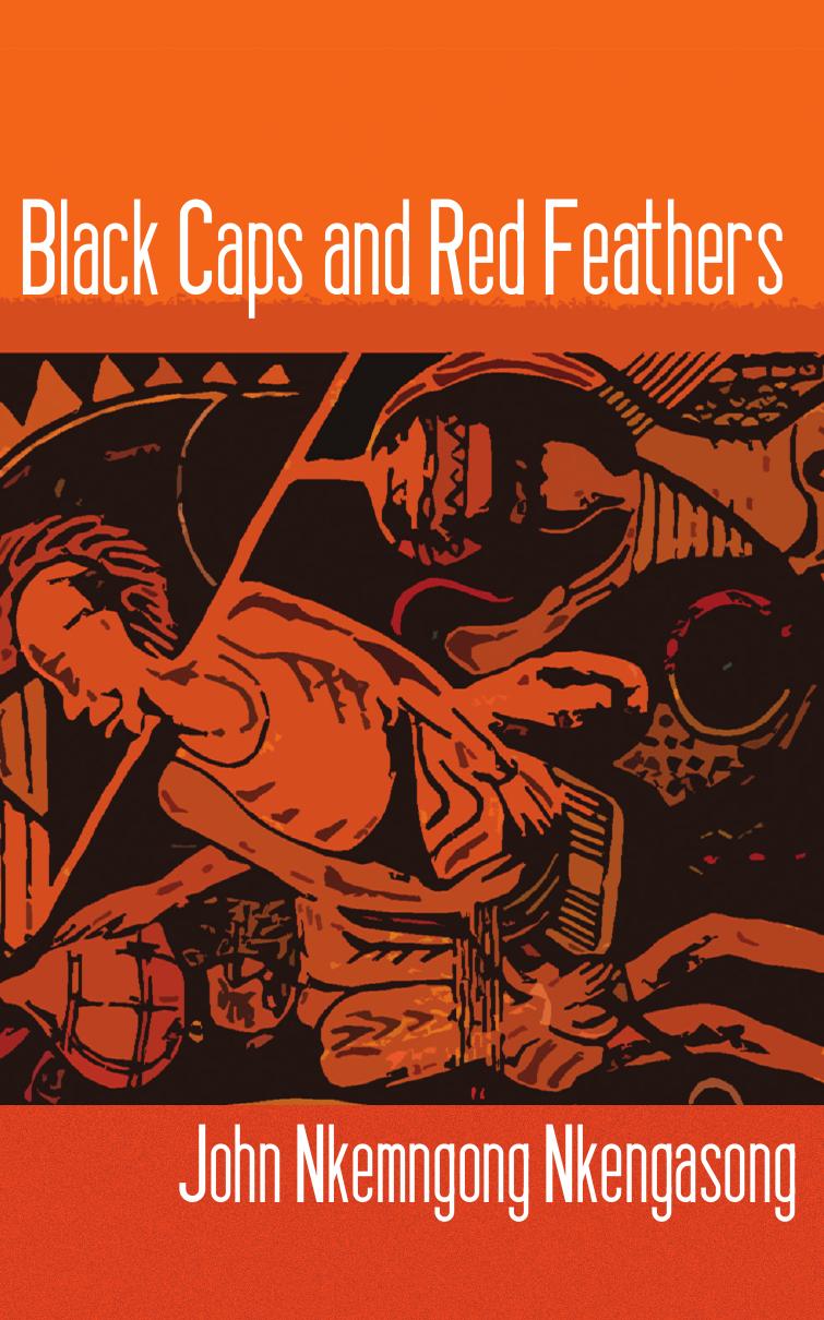 Black Caps and Red Feathers by John Nkemngong Nkengasong
